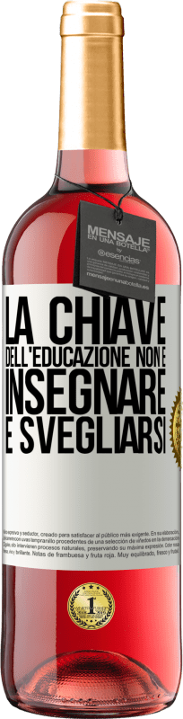 29,95 € Spedizione Gratuita | Vino rosato Edizione ROSÉ La chiave dell'educazione non è insegnare, è svegliarsi Etichetta Bianca. Etichetta personalizzabile Vino giovane Raccogliere 2025 Tempranillo