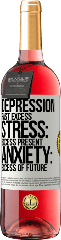 «Depression: past excess. Stress: excess present. Anxiety: excess of future» ROSÉ Edition