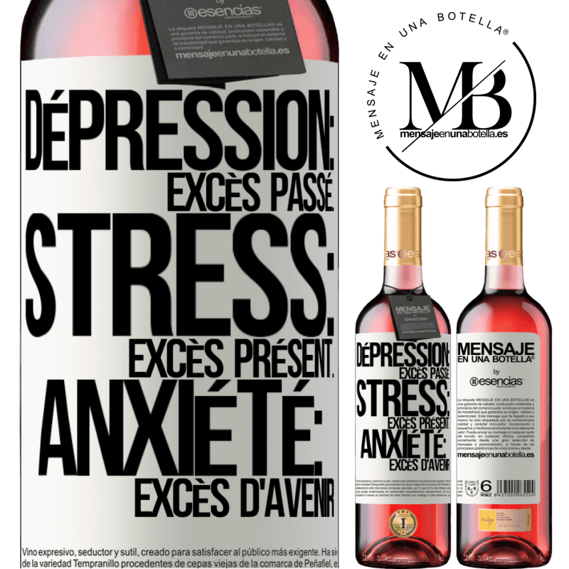 «Dépression: excès de passé. Stress: excès de présent. Anxiété: excès d'avenir» Édition ROSÉ