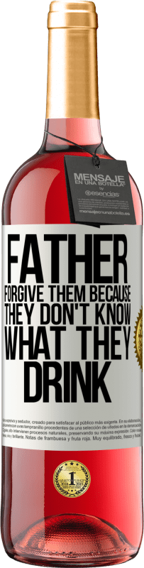 29,95 € | Rosé Wine ROSÉ Edition Father, forgive them, because they don't know what they drink White Label. Customizable label Young wine Harvest 2023 Tempranillo