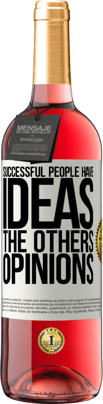 29,95 € | Rosé Wine ROSÉ Edition Successful people have ideas. The others ... opinions White Label. Customizable label Young wine Harvest 2023 Tempranillo