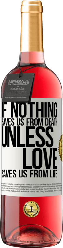 «Если ничто не спасает нас от смерти, если любовь не спасает нас от жизни» Издание ROSÉ