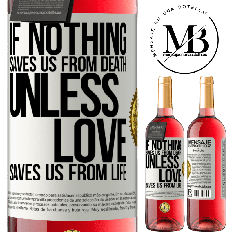 24,95 € Free Shipping | Rosé Wine ROSÉ Edition If nothing saves us from death, unless love saves us from life White Label. Customizable label Young wine Harvest 2021 Tempranillo