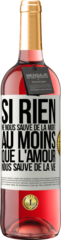 29,95 € Envoi gratuit | Vin rosé Édition ROSÉ Si rien ne nous sauve de la mort au moins que l'amour nous sauve de la vie Étiquette Blanche. Étiquette personnalisable Vin jeune Récolte 2025 Tempranillo