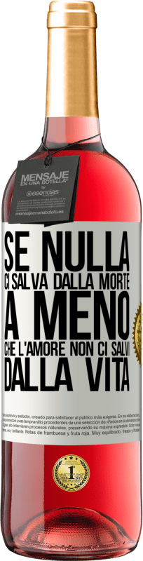 29,95 € | Vino rosato Edizione ROSÉ Se nulla ci salva dalla morte, a meno che l'amore non ci salvi dalla vita Etichetta Bianca. Etichetta personalizzabile Vino giovane Raccogliere 2024 Tempranillo