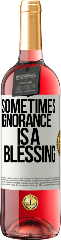 «Sometimes ignorance is a blessing» ROSÉ Edition