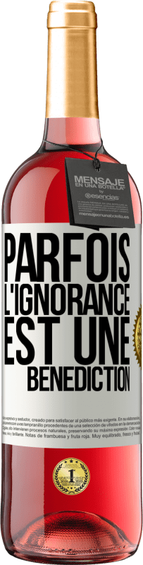 29,95 € | Vin rosé Édition ROSÉ Parfois, l'ignorance est une bénédiction Étiquette Blanche. Étiquette personnalisable Vin jeune Récolte 2023 Tempranillo