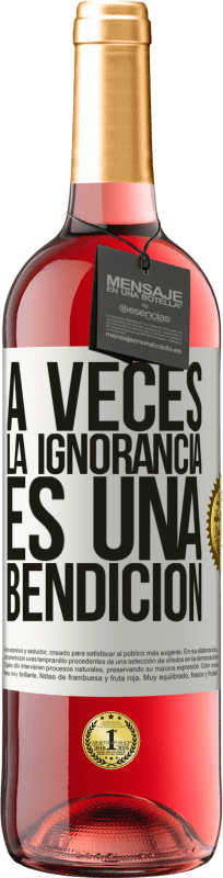 29,95 € | Vino Rosado Edición ROSÉ A veces la ignorancia es una bendición Etiqueta Blanca. Etiqueta personalizable Vino joven Cosecha 2024 Tempranillo