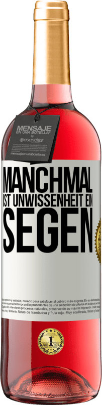 29,95 € | Roséwein ROSÉ Ausgabe Manchmal ist Unwissenheit ein Segen Weißes Etikett. Anpassbares Etikett Junger Wein Ernte 2024 Tempranillo