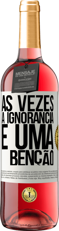 29,95 € | Vinho rosé Edição ROSÉ Às vezes a ignorância é uma bênção Etiqueta Branca. Etiqueta personalizável Vinho jovem Colheita 2024 Tempranillo