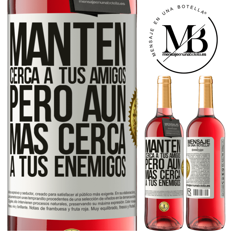 29,95 € Envío gratis | Vino Rosado Edición ROSÉ Mantén cerca a tus amigos, pero aún más cerca a tus enemigos Etiqueta Blanca. Etiqueta personalizable Vino joven Cosecha 2023 Tempranillo