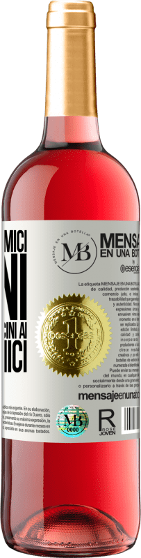 «Tieni i tuoi amici vicini, ma anche più vicini ai tuoi nemici» Edizione ROSÉ