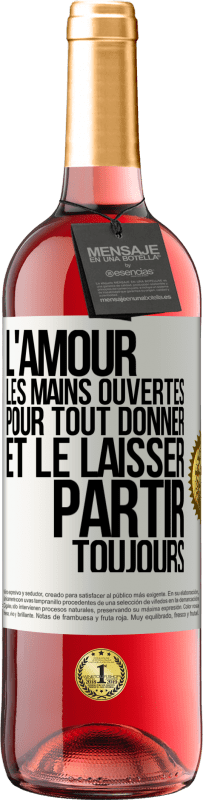 29,95 € Envoi gratuit | Vin rosé Édition ROSÉ L'amour les mains ouvertes. Pour tout donner et le laisser partir. Toujours Étiquette Blanche. Étiquette personnalisable Vin jeune Récolte 2025 Tempranillo