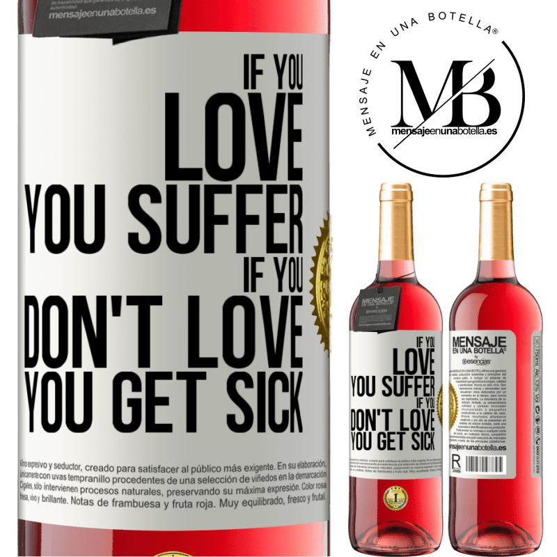 29,95 € Free Shipping | Rosé Wine ROSÉ Edition If you love, you suffer. If you don't love, you get sick White Label. Customizable label Young wine Harvest 2021 Tempranillo