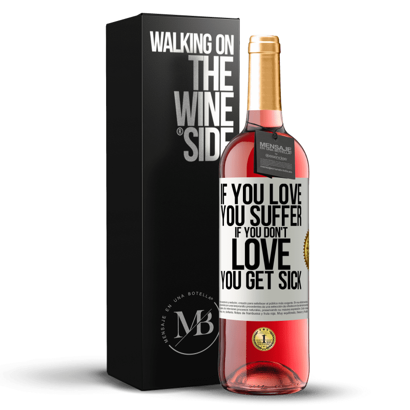 29,95 € Free Shipping | Rosé Wine ROSÉ Edition If you love, you suffer. If you don't love, you get sick White Label. Customizable label Young wine Harvest 2021 Tempranillo