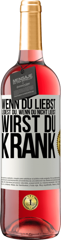 29,95 € | Roséwein ROSÉ Ausgabe Wenn du liebst, leidest du. Wenn du nicht liebst, wirst du krank Weißes Etikett. Anpassbares Etikett Junger Wein Ernte 2024 Tempranillo