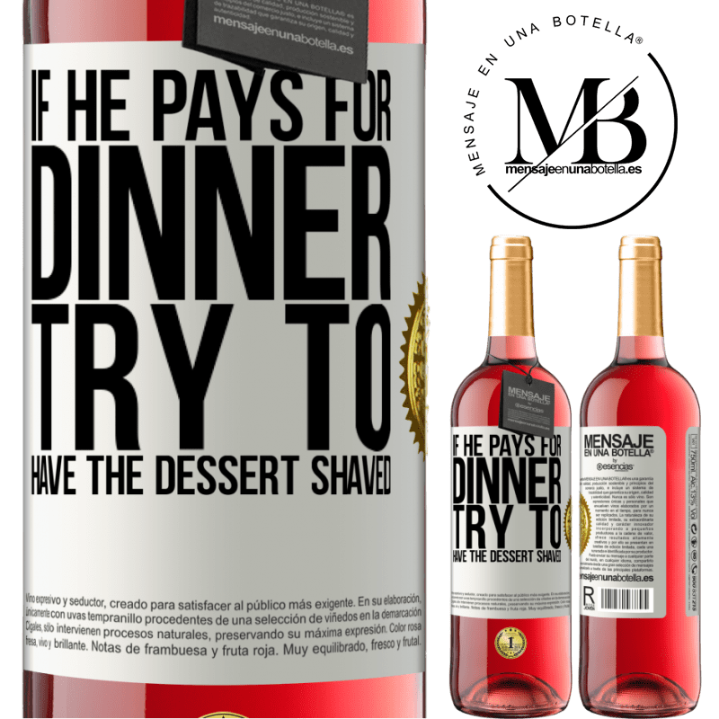 29,95 € Free Shipping | Rosé Wine ROSÉ Edition If he pays for dinner, he tries to shave the dessert White Label. Customizable label Young wine Harvest 2021 Tempranillo