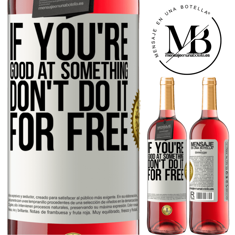 29,95 € Free Shipping | Rosé Wine ROSÉ Edition If you're good at something, don't do it for free White Label. Customizable label Young wine Harvest 2024 Tempranillo