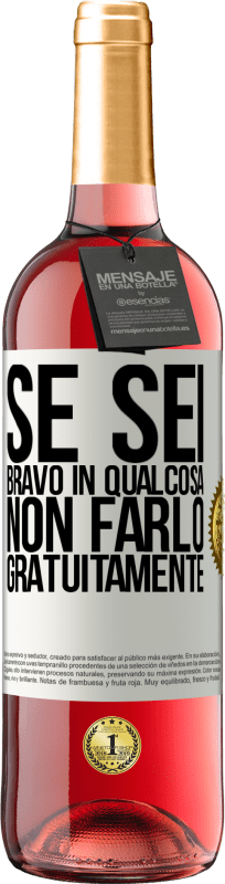 29,95 € | Vino rosato Edizione ROSÉ Se sei bravo in qualcosa, non farlo gratuitamente Etichetta Bianca. Etichetta personalizzabile Vino giovane Raccogliere 2025 Tempranillo