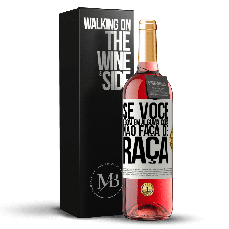 29,95 € Envio grátis | Vinho rosé Edição ROSÉ Se você é bom em alguma coisa, não faça de graça Etiqueta Branca. Etiqueta personalizável Vinho jovem Colheita 2024 Tempranillo