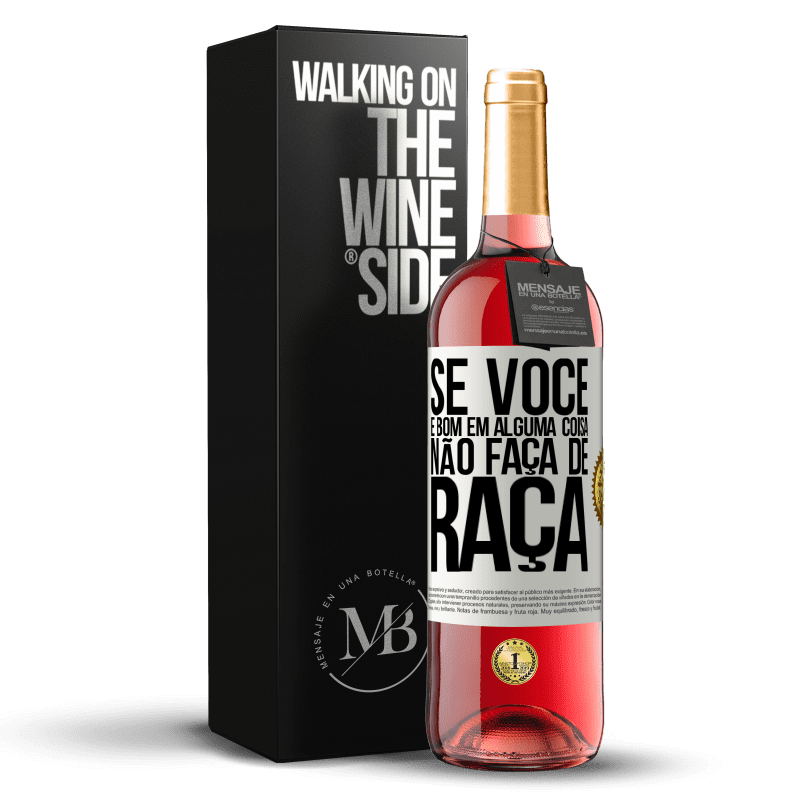 29,95 € Envio grátis | Vinho rosé Edição ROSÉ Se você é bom em alguma coisa, não faça de graça Etiqueta Branca. Etiqueta personalizável Vinho jovem Colheita 2025 Tempranillo