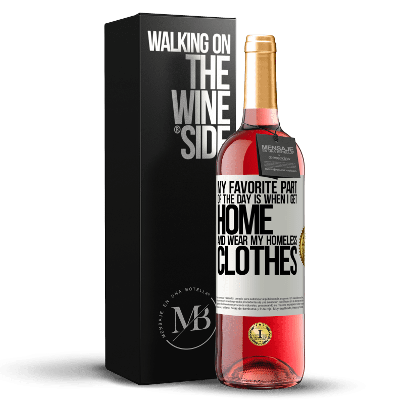 29,95 € Free Shipping | Rosé Wine ROSÉ Edition My favorite part of the day is when I get home and wear my homeless clothes White Label. Customizable label Young wine Harvest 2024 Tempranillo