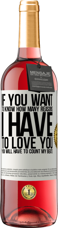 29,95 € | Rosé Wine ROSÉ Edition If you want to know how many reasons I have to love you, you will have to count my beats White Label. Customizable label Young wine Harvest 2024 Tempranillo