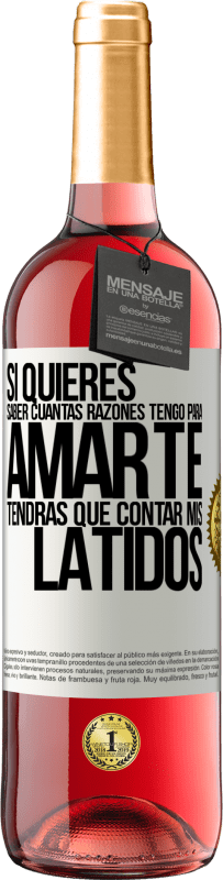 29,95 € Envío gratis | Vino Rosado Edición ROSÉ Si quieres saber cuántas razones tengo para amarte, tendrás que contar mis latidos Etiqueta Blanca. Etiqueta personalizable Vino joven Cosecha 2025 Tempranillo