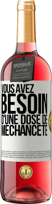 Envoi gratuit | Vin rosé Édition ROSÉ Vous avez besoin d'une dose de méchanceté Étiquette Blanche. Étiquette personnalisable Vin jeune Récolte 2023 Tempranillo