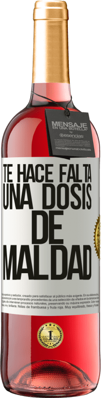 29,95 € | Vino Rosado Edición ROSÉ Te hace falta una dosis de maldad Etiqueta Blanca. Etiqueta personalizable Vino joven Cosecha 2024 Tempranillo