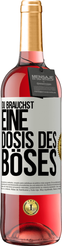 Kostenloser Versand | Roséwein ROSÉ Ausgabe Du brauchst eine Dosis des Böses Weißes Etikett. Anpassbares Etikett Junger Wein Ernte 2023 Tempranillo