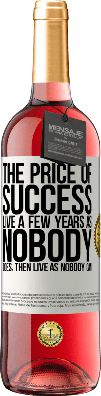 29,95 € | Rosé Wine ROSÉ Edition The price of success. Live a few years as nobody does, then live as nobody can White Label. Customizable label Young wine Harvest 2023 Tempranillo