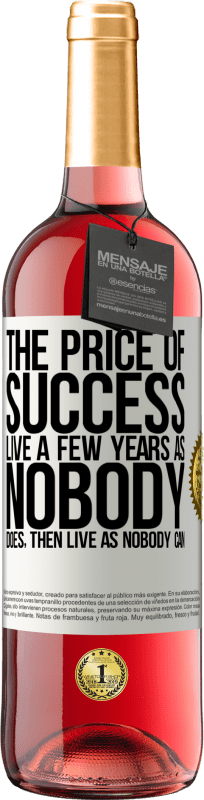 29,95 € | Rosé Wine ROSÉ Edition The price of success. Live a few years as nobody does, then live as nobody can White Label. Customizable label Young wine Harvest 2025 Tempranillo