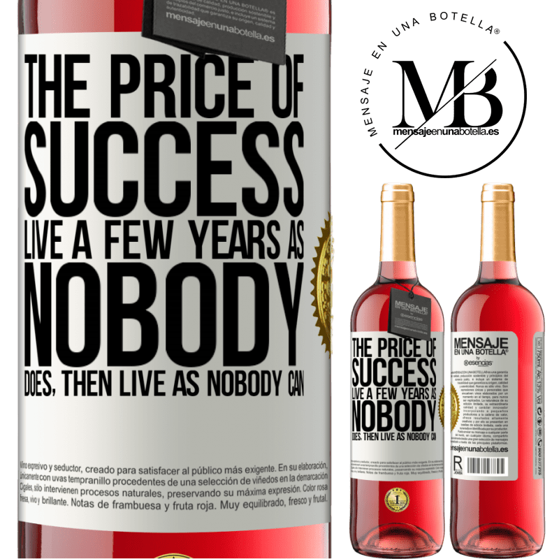 29,95 € Free Shipping | Rosé Wine ROSÉ Edition The price of success. Live a few years as nobody does, then live as nobody can White Label. Customizable label Young wine Harvest 2021 Tempranillo