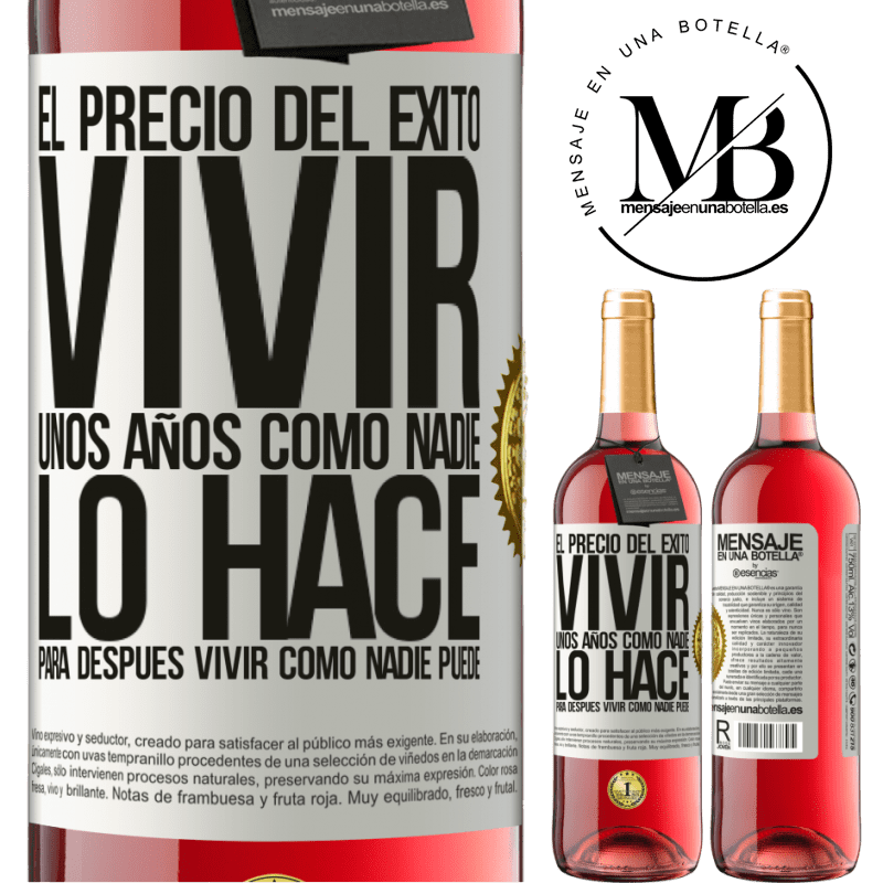 29,95 € Envío gratis | Vino Rosado Edición ROSÉ El precio del éxito. Vivir unos años como nadie lo hace, para después vivir como nadie puede Etiqueta Blanca. Etiqueta personalizable Vino joven Cosecha 2025 Tempranillo