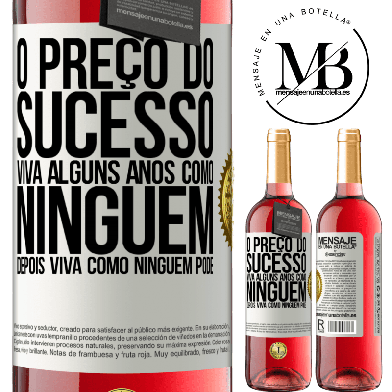 29,95 € Envio grátis | Vinho rosé Edição ROSÉ O preço do sucesso. Viva alguns anos como ninguém, depois viva como ninguém pode Etiqueta Branca. Etiqueta personalizável Vinho jovem Colheita 2024 Tempranillo