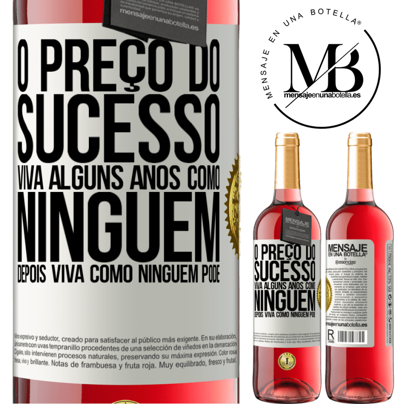 29,95 € Envio grátis | Vinho rosé Edição ROSÉ O preço do sucesso. Viva alguns anos como ninguém, depois viva como ninguém pode Etiqueta Branca. Etiqueta personalizável Vinho jovem Colheita 2025 Tempranillo