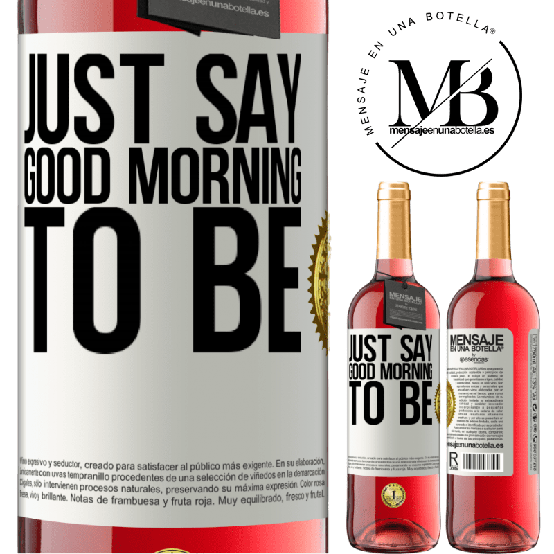 24,95 € Free Shipping | Rosé Wine ROSÉ Edition Just say Good morning to be White Label. Customizable label Young wine Harvest 2021 Tempranillo