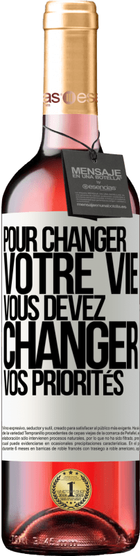 29,95 € | Vin rosé Édition ROSÉ Pour changer votre vie, vous devez changer vos priorités Étiquette Blanche. Étiquette personnalisable Vin jeune Récolte 2024 Tempranillo