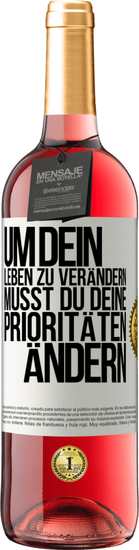 29,95 € Kostenloser Versand | Roséwein ROSÉ Ausgabe Um dein Leben zu verändern, musst du deine Prioritäten ändern Weißes Etikett. Anpassbares Etikett Junger Wein Ernte 2024 Tempranillo