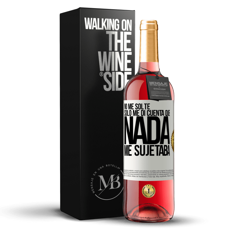 29,95 € Envío gratis | Vino Rosado Edición ROSÉ No me solté, sólo me di cuenta que nada me sujetaba Etiqueta Blanca. Etiqueta personalizable Vino joven Cosecha 2024 Tempranillo