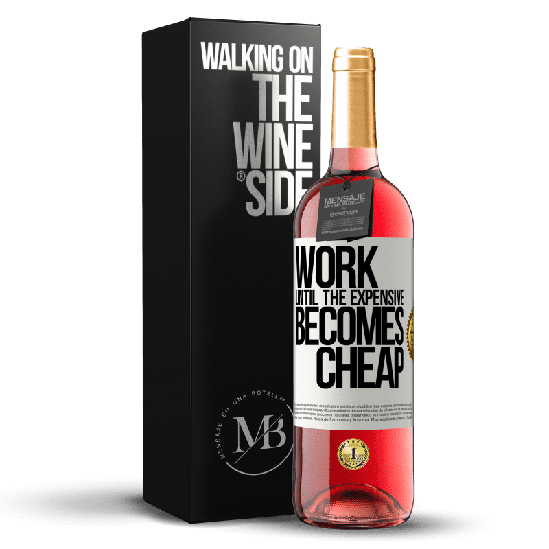 29,95 € Free Shipping | Rosé Wine ROSÉ Edition Work until the expensive becomes cheap White Label. Customizable label Young wine Harvest 2021 Tempranillo