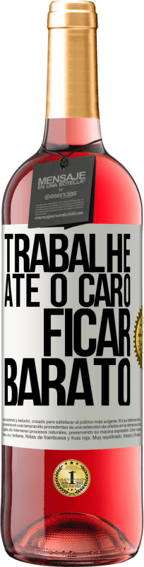 29,95 € | Vinho rosé Edição ROSÉ Trabalhe até o caro ficar barato Etiqueta Branca. Etiqueta personalizável Vinho jovem Colheita 2025 Tempranillo