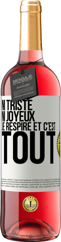 29,95 € Envoi gratuit | Vin rosé Édition ROSÉ Ni triste ni joyeux. Je respire et c'est tout Étiquette Blanche. Étiquette personnalisable Vin jeune Récolte 2024 Tempranillo