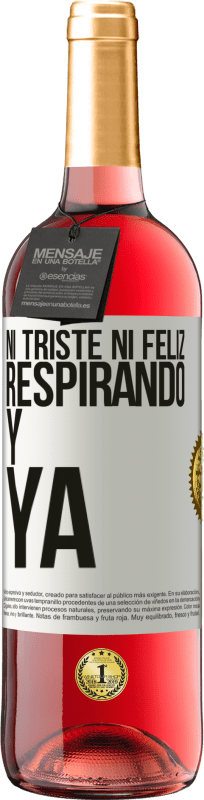 29,95 € | Vino Rosado Edición ROSÉ Ni triste ni feliz. Respirando y ya Etiqueta Blanca. Etiqueta personalizable Vino joven Cosecha 2024 Tempranillo