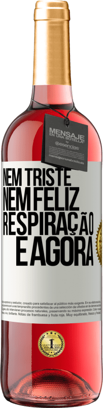 29,95 € | Vinho rosé Edição ROSÉ Nem triste nem feliz. Respiração e agora Etiqueta Branca. Etiqueta personalizável Vinho jovem Colheita 2024 Tempranillo