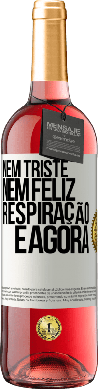 29,95 € Envio grátis | Vinho rosé Edição ROSÉ Nem triste nem feliz. Respiração e agora Etiqueta Branca. Etiqueta personalizável Vinho jovem Colheita 2025 Tempranillo