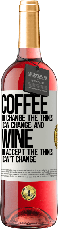 29,95 € | Rosé Wine ROSÉ Edition COFFEE to change the things I can change, and WINE to accept the things I can't change White Label. Customizable label Young wine Harvest 2023 Tempranillo