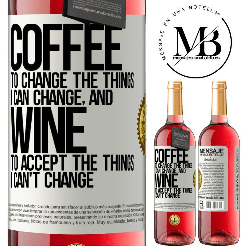 29,95 € Free Shipping | Rosé Wine ROSÉ Edition COFFEE to change the things I can change, and WINE to accept the things I can't change White Label. Customizable label Young wine Harvest 2022 Tempranillo