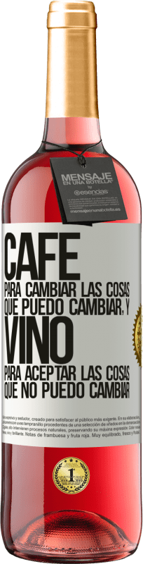 29,95 € | Vino Rosado Edición ROSÉ CAFÉ para cambiar las cosas que puedo cambiar, y VINO para aceptar las cosas que no puedo cambiar Etiqueta Blanca. Etiqueta personalizable Vino joven Cosecha 2024 Tempranillo